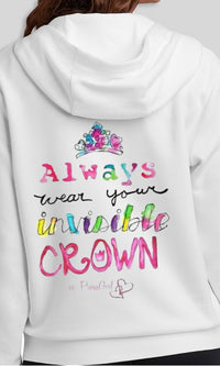 Always Wear Your Invisible Crown Hoodie